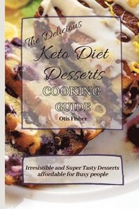 bokomslag Delicious Keto Diet Desserts Cooking Guide