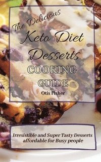 bokomslag Delicious Keto Diet Desserts Cooking Guide
