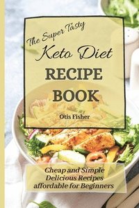 bokomslag Super Tasty Keto Diet Recipe Book