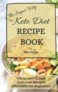 bokomslag Super Tasty Keto Diet Recipe Book