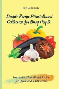 bokomslag Simple Recipe Plant-Based Collection for Busy People