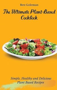 bokomslag The Ultimate Plant-Based Cookbook