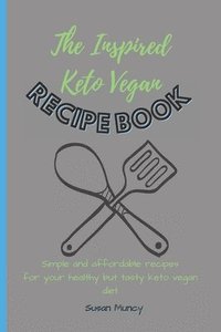 bokomslag The Inspired Keto Vegan Recipe Book