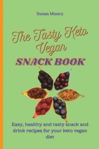 bokomslag The Tasty Keto Vegan Snack Book