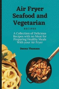 bokomslag Air Fryer Seafood and Vegetarian Recipes