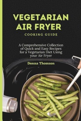 bokomslag Vegetarian Air Fryer Cooking Guide