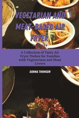 Donna Thomson - Vegetarian and Meat-Based Air Fryer Recipes, Häftad