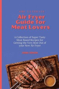 bokomslag The Ultimate Air Fryer Guide for Meat Lovers