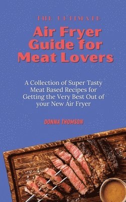 Donna Thomson - Ultimate Air Fryer Guide for Meat Lovers, Inbunden
