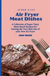 bokomslag Super Easy Air Fryer Meat Dishes