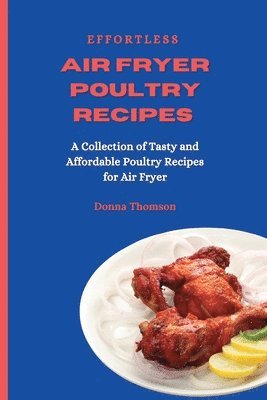 bokomslag Effortless Air Fryer Poultry Recipes