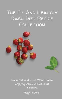 bokomslag Fit And Healthy Dash Diet Recipe Collection