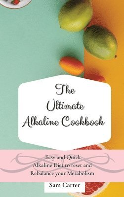 Sam Carter - Ultimate Alkaline Cookbook, Inbunden
