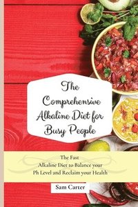 bokomslag The Comprehensive Alkaline Diet for Busy People