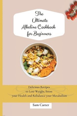 bokomslag The Ultimate Alkaline Cookbook for Beginners