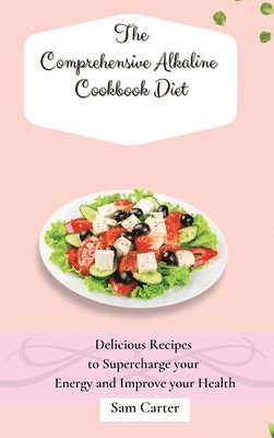 Sam Carter - Comprehensive Alkaline Cookbook Diet, Inbunden