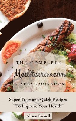 bokomslag Complete Mediterranean Dishes Cookbook