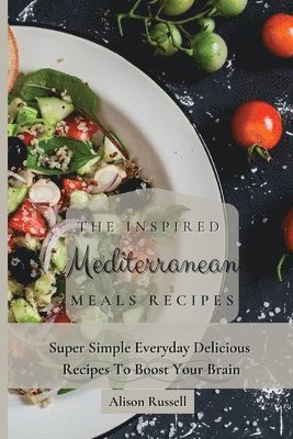 bokomslag Inspired Mediterranean Meals Recipes