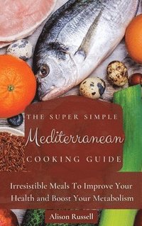 bokomslag Super Simple Mediterranean Cooking Guide