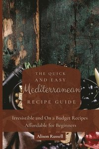bokomslag Quick and Easy Mediterranean Recipe Guide