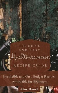 bokomslag Quick and Easy Mediterranean Recipe Guide