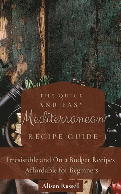 bokomslag Quick and Easy Mediterranean Recipe Guide