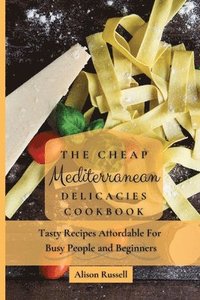 bokomslag Cheap Mediterranean Delicacies Cookbook