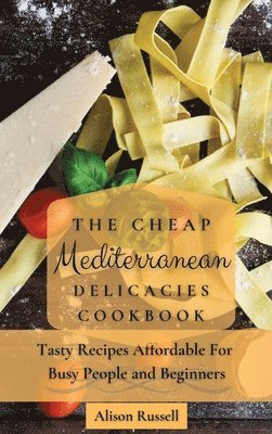 bokomslag Cheap Mediterranean Delicacies Cookbook