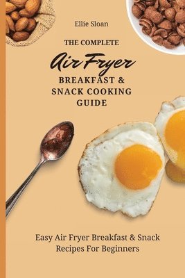 bokomslag Complete Air Fryer Breakfast & Snack Cooking Guide