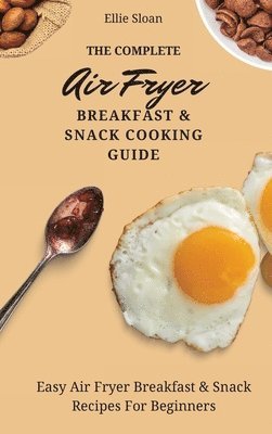 bokomslag Complete Air Fryer Breakfast & Snack Cooking Guide