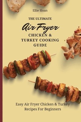 bokomslag The Ultimate Air Fryer Chicken & Turkey Cooking Guide