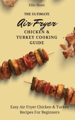 bokomslag The Ultimate Air Fryer Chicken & Turkey Cooking Guide