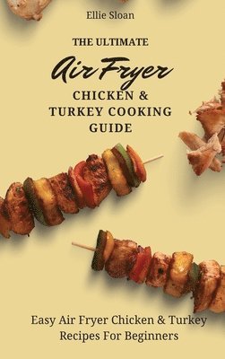bokomslag Ultimate Air Fryer Chicken & Turkey Cooking Guide