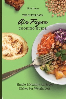 bokomslag Super Easy Air Fryer Cooking Guide