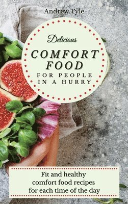 Delicious Comfort Food for People In a Hurry