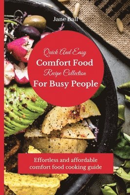 bokomslag Quick And Easy Comfort Food Recipe Collection For Busy People