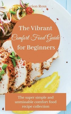 bokomslag The Vibrant Comfort Food Guide for Beginners