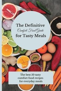 bokomslag Definitive Comfort Food Guide for Tasty Meals