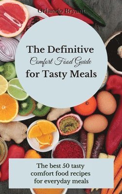 bokomslag Definitive Comfort Food Guide for Tasty Meals