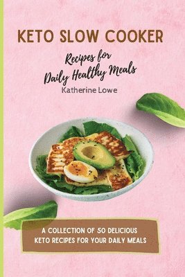 bokomslag Keto Slow Cooker Recipes for Daily Healthy Meals