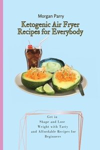 bokomslag Ketogenic Air Fryer Recipes for Everybody