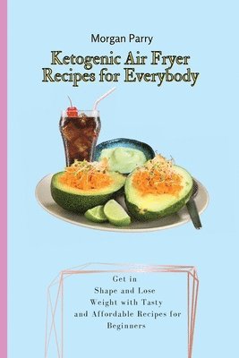 Ketogenic Air Fryer Recipes for Everybody 1