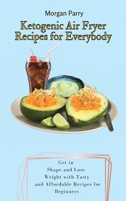 bokomslag Ketogenic Air Fryer Recipes for Everybody