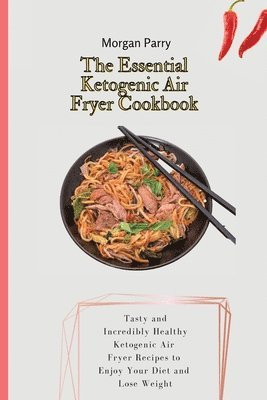 Essential Ketogenic Air Fryer Cookbook