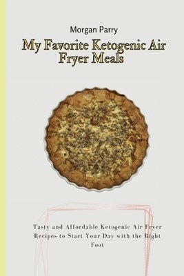 My Favorite Ketogenic Air Fryer Meals
