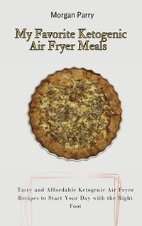 bokomslag My Favorite Ketogenic Air Fryer Meals
