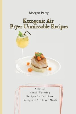 Ketogenic Air Fryer Unmissable Recipes 1