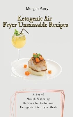 Ketogenic Air Fryer Unmissable Recipes