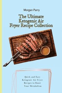 bokomslag The Ultimate Ketogenic Air Fryer Recipe Collection