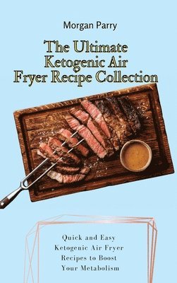 bokomslag The Ultimate Ketogenic Air Fryer Recipe Collection